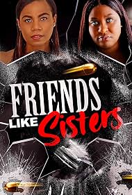 Watch Free Friends Like Sisters (2023)
