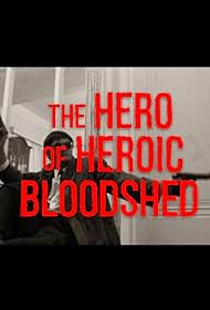 Watch Free The Hero of Heroic Bloodshed: A John Woo Documentary (2025)
